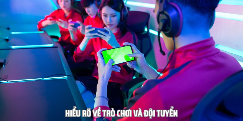 Hiểu rõ về trò chơi và đội tuyển Esports sẽ giúp bạn giảm thiểu rủi ro