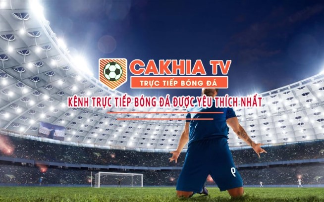 Khám phá cách xem bóng đá hiệu quả nhất qua Cakhia TV