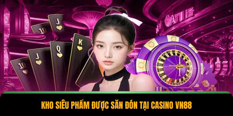 Casino VN88 – Game Đổi Tiền Thật, Trải Nghiệm Cực Đã