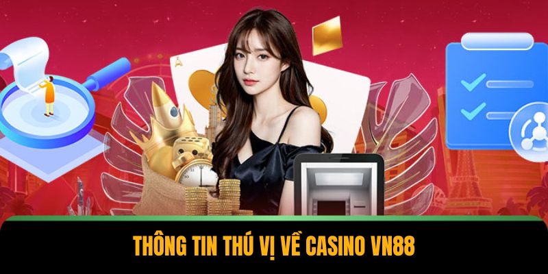 Thông tin thú vị về casino VN88 Thông tin thú vị về casino VN88