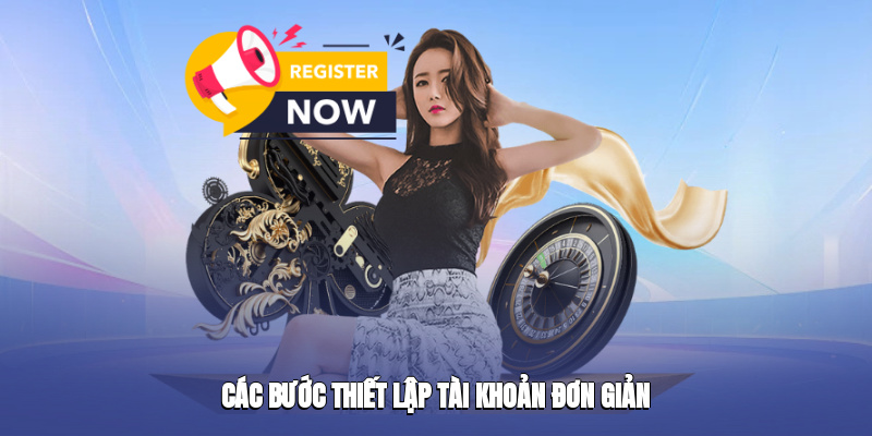 Các bước thiết lập tài khoản đơn giản Các bước thiết lập tài khoản đơn giản
