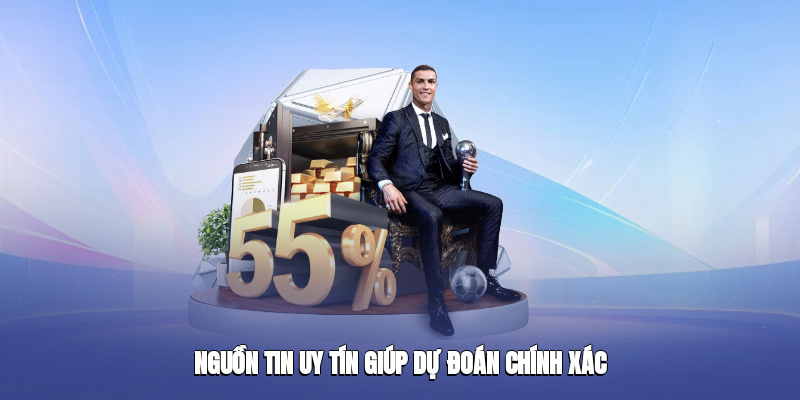 Nguồn tin uy tín giúp dự đoán chính xác